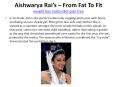 Aishwarya Rai Weight Loss From Fat To Fit PowerPoint PPT Presentation