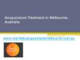 Acupuncture Treatment in Melbourne, Australia - www.cosmeticacupuncturemelbourne.com.au PowerPoint PPT Presentation