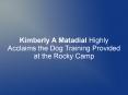 Kimberly A Matadial Highly Acclaims the Dog Training Provided at the Rocky Camp PowerPoint PPT Presentation