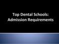 Top dental schools - admission requirements PowerPoint PPT Presentation