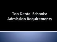 Top dental schools - admission requirements