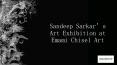 Tour to Sandeep Sarkar’s Exhibition at Emami Chisel Art- 2016 PowerPoint PPT Presentation