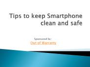 Tips to keep Smartphone clean and safe