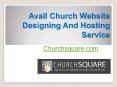 Avail Church Website Designing And Hosting Service - Churchsquare.com PowerPoint PPT Presentation