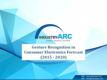 Gesture Recognition Technology Market Characteristics 2015-2020