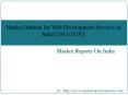 Market Outlook for Web Development Services in India [2013-2018 ] PowerPoint PPT Presentation