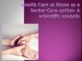 Health Care at Home as a Senior-Care option PowerPoint PPT Presentation