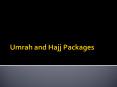 Umrah and hajj Packages 2016 PowerPoint PPT Presentation
