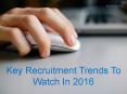 Key Recruitment Trends To Watch Out In 2016 PowerPoint PPT Presentation