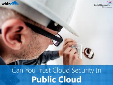 Can You Trust Cloud Security In Public Cloud?