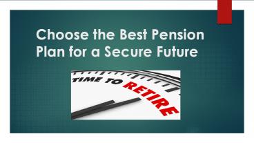 Choose the Best Pension Plan for a Secure Future