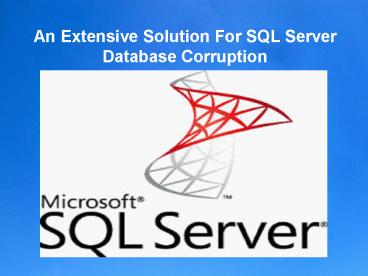 An Extensive Solution For SQL Server Database Corruption