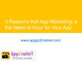 3 Reasons that App Marketing is the Need of Hour for Your App - www.appgo2market.com PowerPoint PPT Presentation