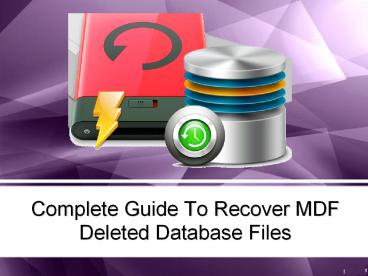 Complete Guide To Recover MDF Deleted Database Files