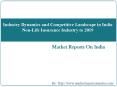 Industry Dynamics and Competitive Landscape in India Non-Life Insurance Industry to 2019 PowerPoint PPT Presentation