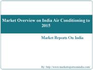 Market Overview on India Air Conditioning to 2015
