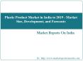 Plastic Product Market in India to 2019 - Market Size, Development, and Forecasts PowerPoint PPT Presentation