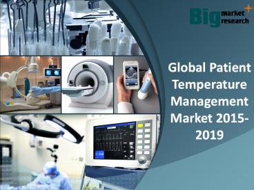 Global Patient Temperature Management Market Share 2015-2019