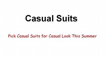Pick Casual Suits for Casual Look This Summer