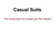 Pick Casual Suits for Casual Look This Summer