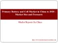 Primary Battery and Cell Market in China to 2020 - Market Size and Forecasts PowerPoint PPT Presentation