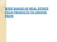 Wide Range Of Real Estate Tech Products To Choose From PowerPoint PPT Presentation