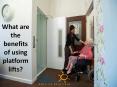 What are the benefits of using platform lifts? PowerPoint PPT Presentation