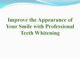 Improve the Appearance of Your Smile with Professional PowerPoint PPT Presentation