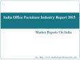 India Office Furniture Industry Report 2015 PowerPoint PPT Presentation