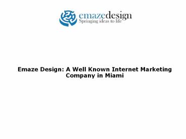 Emaze Design: A Well Known Internet Marketing Company in Miami