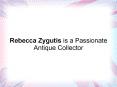 Rebecca Zygutis is a Passionate Antique Collector PowerPoint PPT Presentation