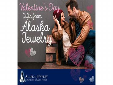 Valentine's Day Gifts from Alaska Jewelry