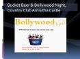 Bucket Beer & Bollywood Night, Country Club Amrutha Castle PowerPoint PPT Presentation