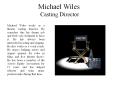 Michael Wiles Casting Director PowerPoint PPT Presentation