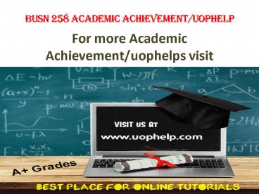 BUSN 258 Academic Achievementuophelp