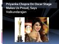 Priyanka Chopra On Oscar Stage Makes Us Proud, Says Vaikundarajan PowerPoint PPT Presentation
