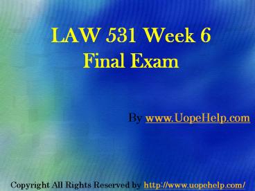 Business LAW 531 Week 6 Final Examination