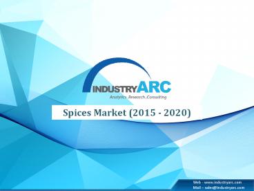 Spices Market - Global Industry Analysis