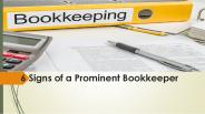 6 Signs of a Prominent Bookkeeper