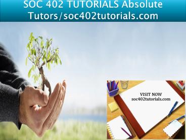 SOC 402 TUTORIALS Absolute Tutors/soc402tutorials.com