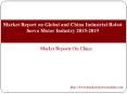 Market Report on Global and China Industrial Robot Servo Motor Industry 2015-2019 PowerPoint PPT Presentation