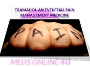 Tramadol-An eventual pain management medicine
