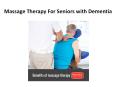 Massage Therapy For Seniors with Dementia PowerPoint PPT Presentation