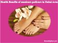 Health Benefits of manicure pedicure in Dubai Area PowerPoint PPT Presentation