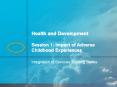 Health and Development Session 1: Impact of Adverse Childhood Experiences PowerPoint PPT Presentation
