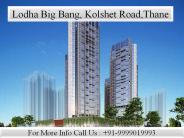 Lodha Big Bang - Kolshet Road ,Thane