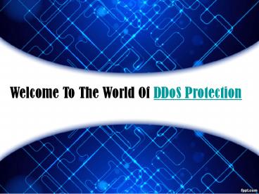 DDoS Protection Protecting Against The DDoS Attacks Since 2007