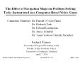 The%20Effect%20of%20Navigation%20Maps%20on%20Problem%20Solving%20Tasks%20Instantiated%20in%20a%20Computer-Based%20Video%20Game PowerPoint PPT Presentation