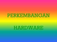 PERKEMBANGAN  HARDWARE