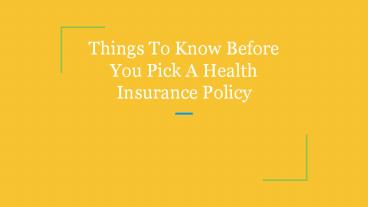 Things To Know Before You Pick A Health Insurance Policy